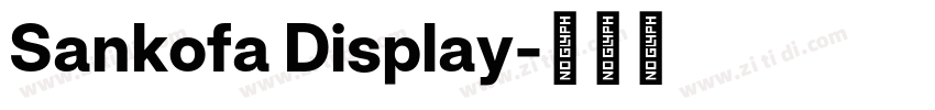 Sankofa Display字体转换 Sankofa Display字体转换